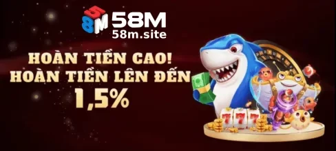 Khuyến Mãi Hấp Dẫn Tại 58M Casino